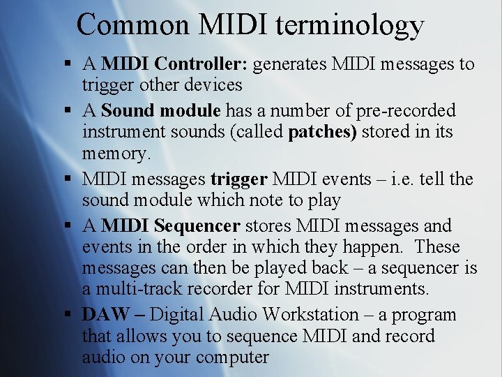 Common MIDI terminology § A MIDI Controller: generates MIDI messages to trigger other devices