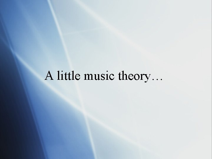 A little music theory… 