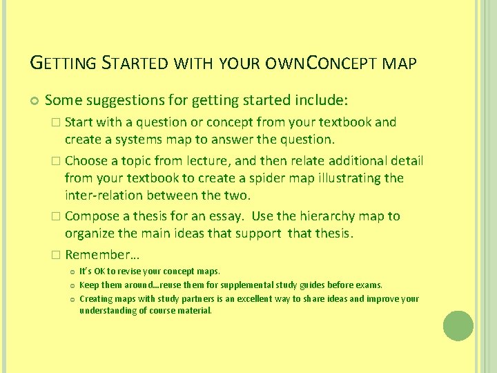 GETTING STARTED WITH YOUR OWN CONCEPT MAP Some suggestions for getting started include: �