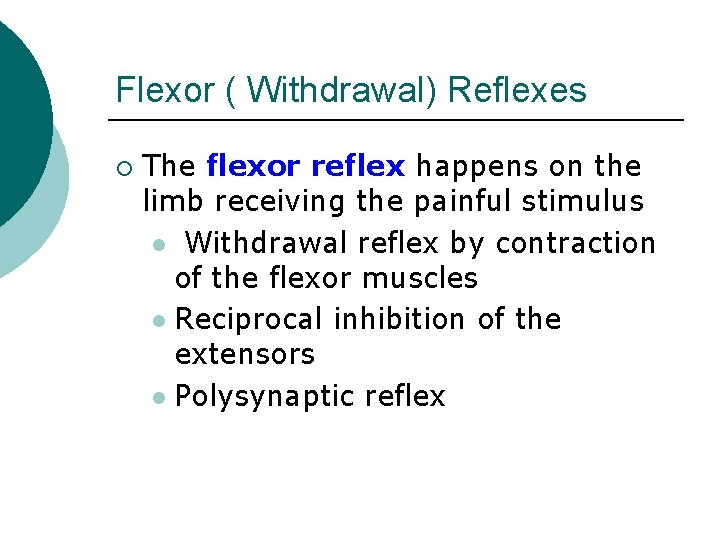 Flexor ( Withdrawal) Reflexes ¡ The flexor reflex happens on the limb receiving the