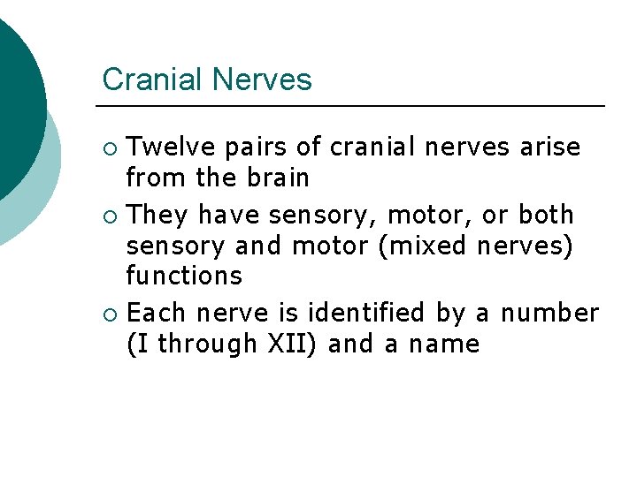 Cranial Nerves Twelve pairs of cranial nerves arise from the brain ¡ They have