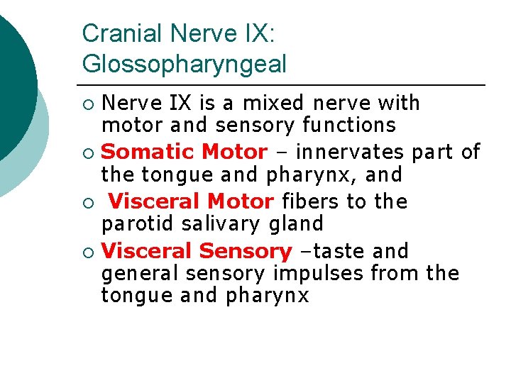 Cranial Nerve IX: Glossopharyngeal Nerve IX is a mixed nerve with motor and sensory