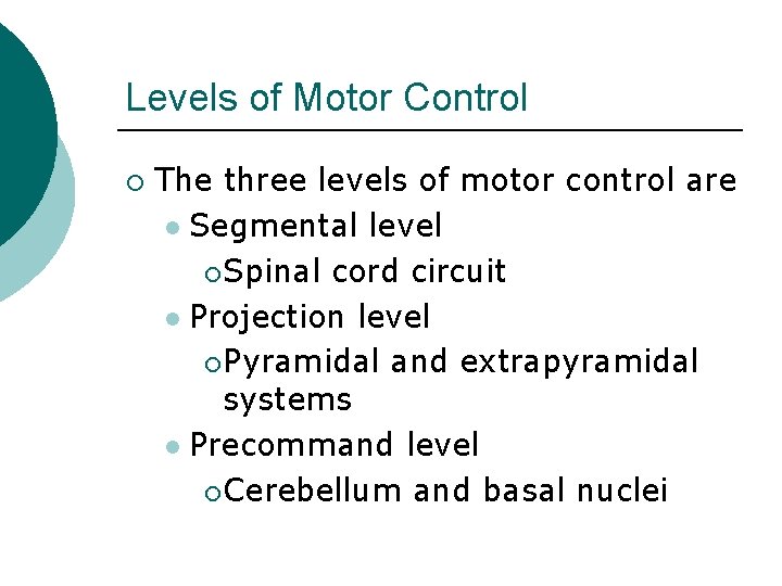 Levels of Motor Control ¡ The three levels of motor control are l Segmental