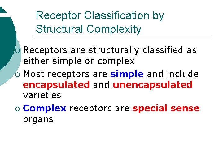 Receptor Classification by Structural Complexity Receptors are structurally classified as either simple or complex