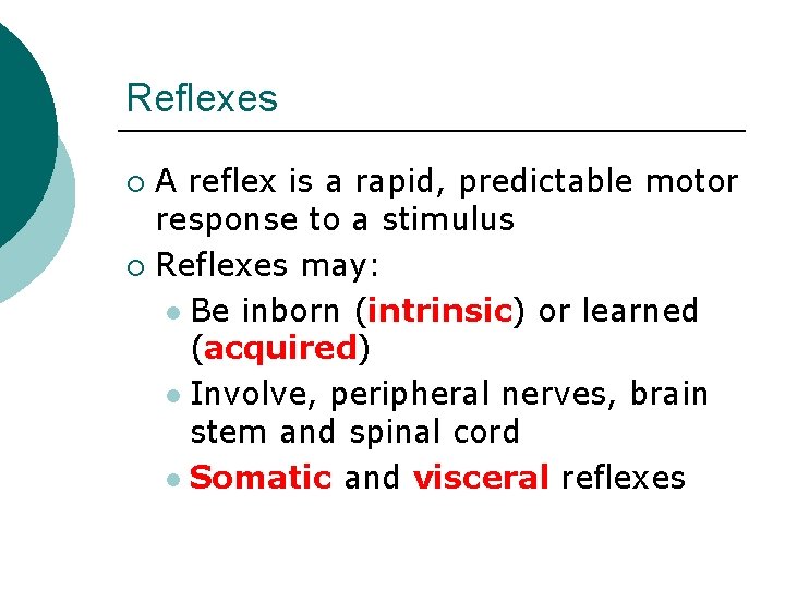 Reflexes A reflex is a rapid, predictable motor response to a stimulus ¡ Reflexes