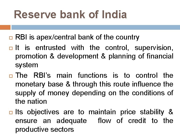 Reserve bank of India RBI is apex/central bank of the country It is entrusted