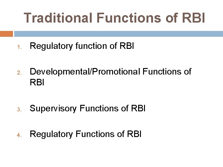 Traditional Functions of RBI 1. 2. Regulatory function of RBI Developmental/Promotional Functions of RBI
