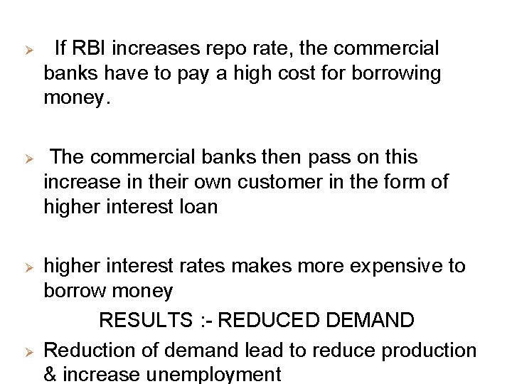 Ø Ø If RBI increases repo rate, the commercial banks have to pay a