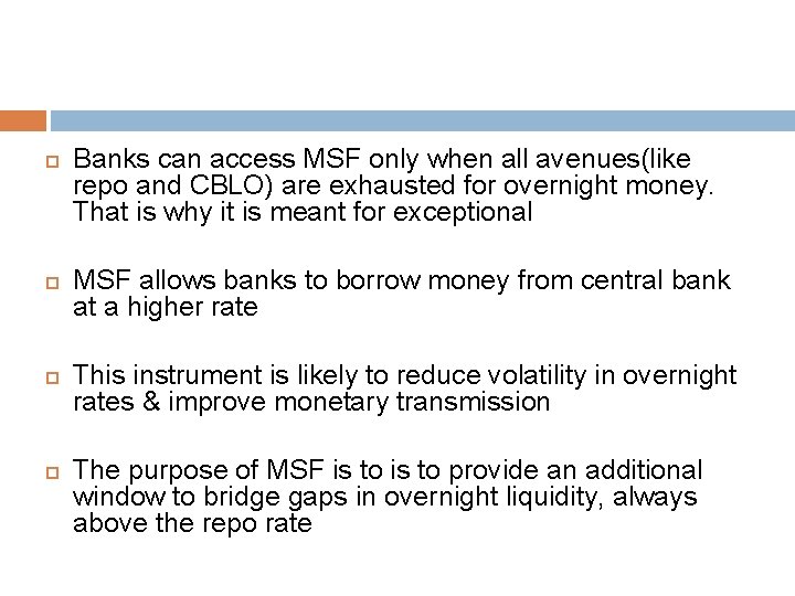  Banks can access MSF only when all avenues(like repo and CBLO) are exhausted