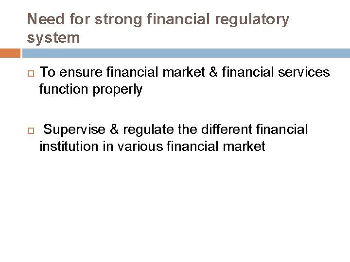 Need for strong financial regulatory system To ensure financial market & financial services function