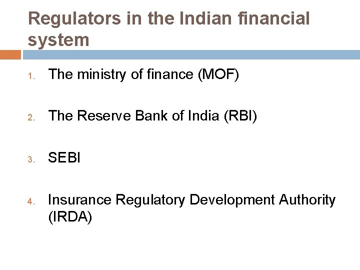 Regulators in the Indian financial system 1. The ministry of finance (MOF) 2. The