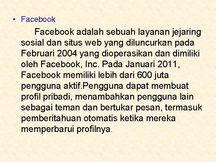  • Facebook adalah sebuah layanan jejaring sosial dan situs web yang diluncurkan pada