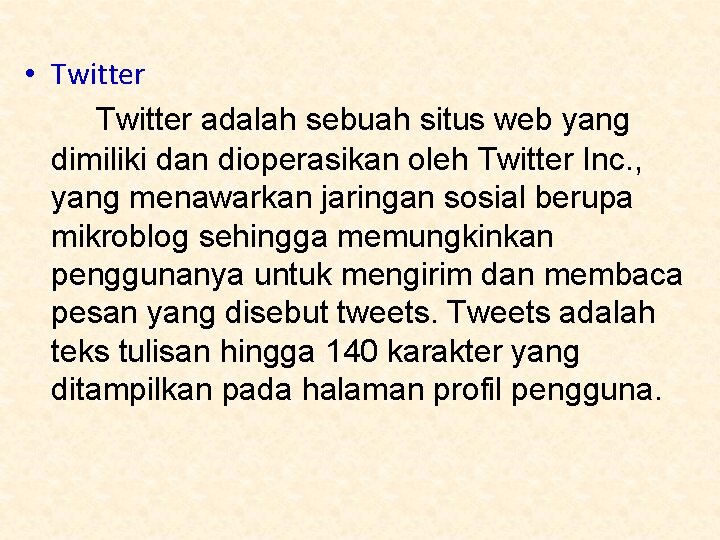  • Twitter adalah sebuah situs web yang dimiliki dan dioperasikan oleh Twitter Inc.