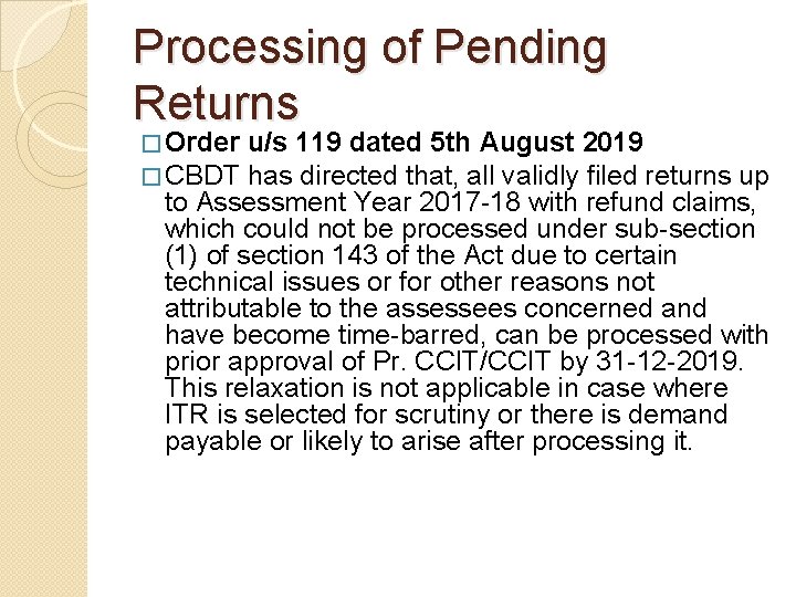 Processing of Pending Returns � Order u/s 119 dated 5 th August 2019 �