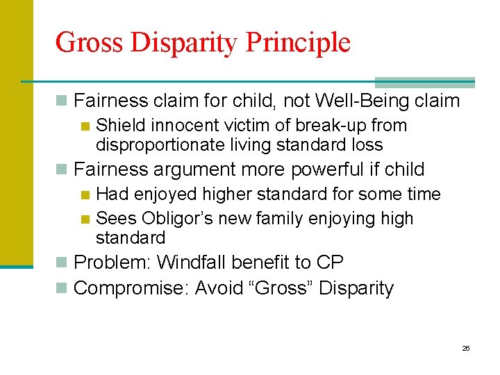 Gross Disparity Principle n Fairness claim for child, not Well-Being claim n Shield innocent Gross Disparity Principle n Fairness claim for child, not Well-Being claim n Shield innocent