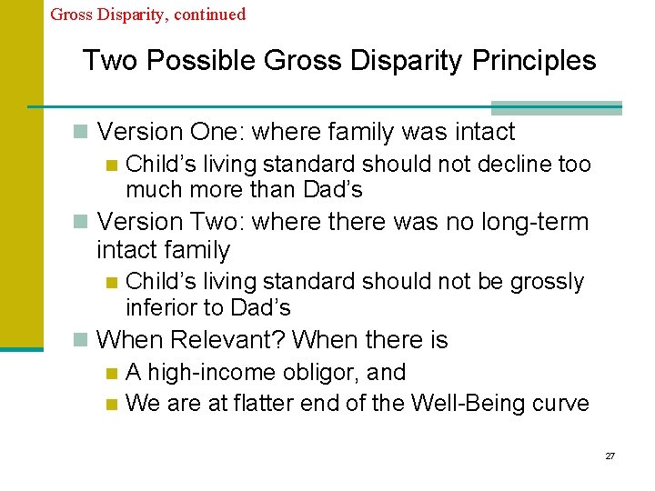 Gross Disparity, continued Two Possible Gross Disparity Principles n Version One: where family was Gross Disparity, continued Two Possible Gross Disparity Principles n Version One: where family was
