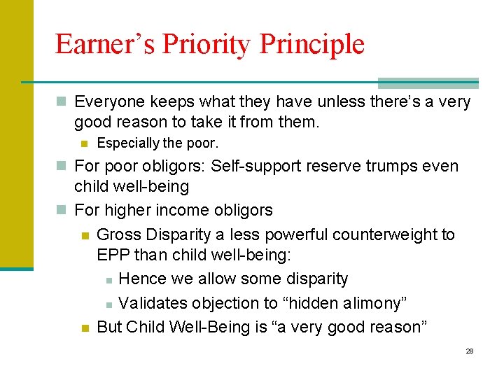 Earner’s Priority Principle n Everyone keeps what they have unless there’s a very good Earner’s Priority Principle n Everyone keeps what they have unless there’s a very good