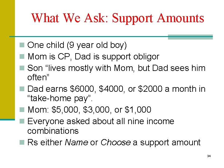 What We Ask: Support Amounts n One child (9 year old boy) n Mom What We Ask: Support Amounts n One child (9 year old boy) n Mom