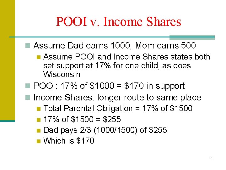 POOI v. Income Shares n Assume Dad earns 1000, Mom earns 500 n Assume POOI v. Income Shares n Assume Dad earns 1000, Mom earns 500 n Assume