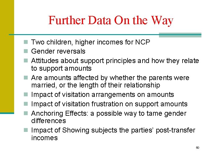 Further Data On the Way n Two children, higher incomes for NCP n Gender Further Data On the Way n Two children, higher incomes for NCP n Gender