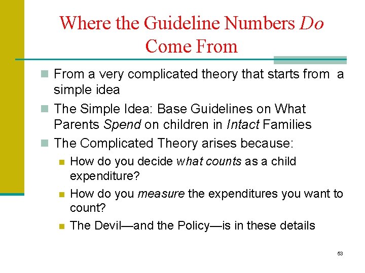 Where the Guideline Numbers Do Come From n From a very complicated theory that Where the Guideline Numbers Do Come From n From a very complicated theory that