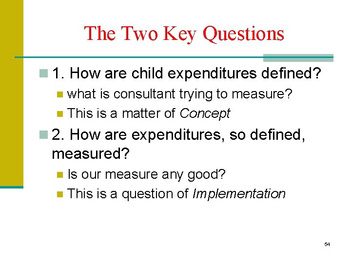 The Two Key Questions n 1. How are child expenditures defined? n what is The Two Key Questions n 1. How are child expenditures defined? n what is
