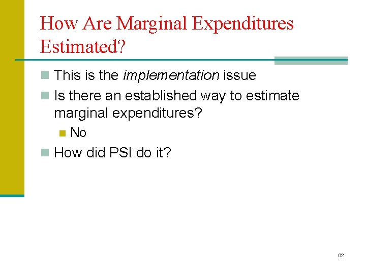 How Are Marginal Expenditures Estimated? n This is the implementation issue n Is there How Are Marginal Expenditures Estimated? n This is the implementation issue n Is there