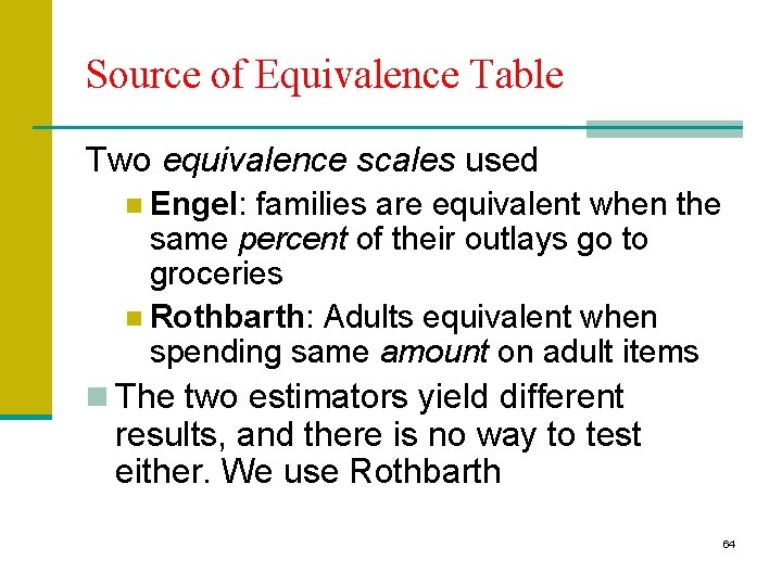 Source of Equivalence Table Two equivalence scales used n Engel: families are equivalent when Source of Equivalence Table Two equivalence scales used n Engel: families are equivalent when
