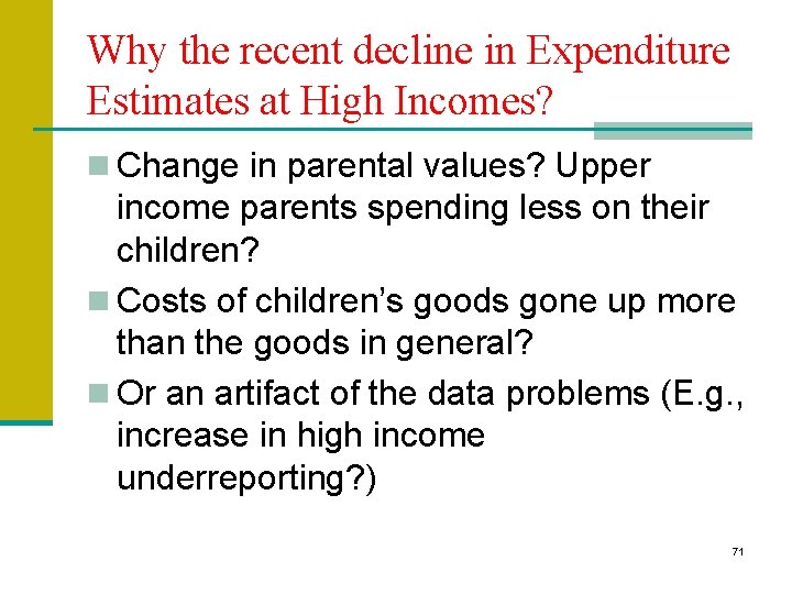 Why the recent decline in Expenditure Estimates at High Incomes? n Change in parental Why the recent decline in Expenditure Estimates at High Incomes? n Change in parental