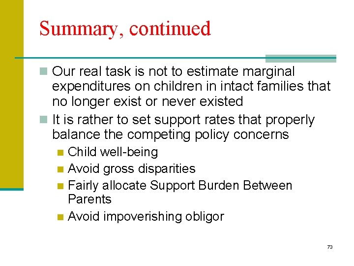 Summary, continued n Our real task is not to estimate marginal expenditures on children Summary, continued n Our real task is not to estimate marginal expenditures on children