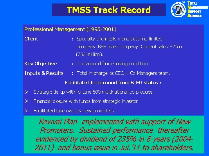 TM TMSS Track Record Professional Management (1995 -2001) Client : Specialty chemicals manufacturing limited