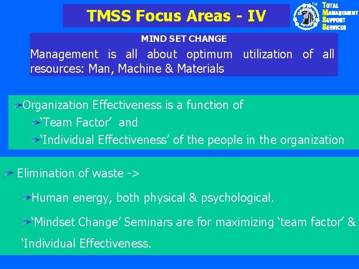 TMSS Focus Areas - IV TM MIND SET CHANGE Management is all about optimum