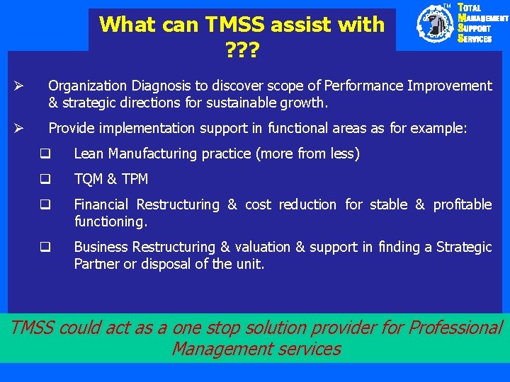 TM What can TMSS assist with ? ? ? Ø Organization Diagnosis to discover