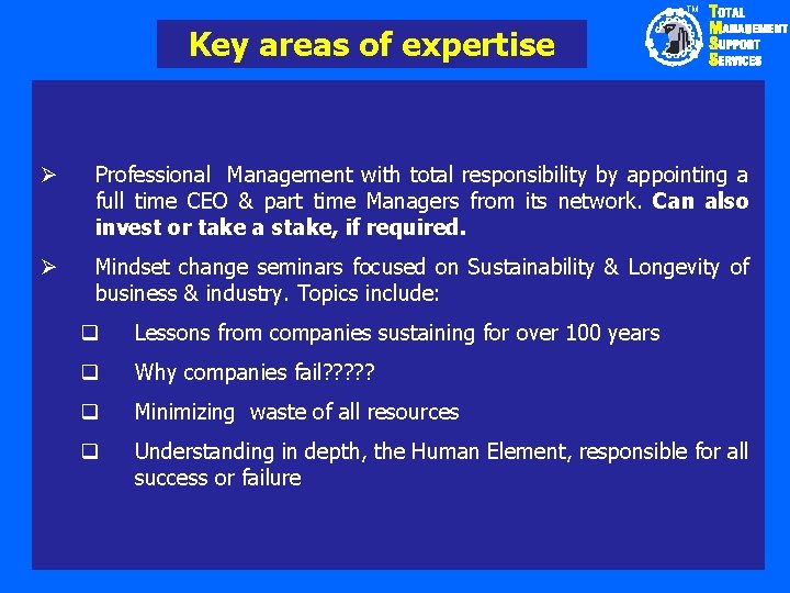 TM Key areas of expertise Ø Professional Management with total responsibility by appointing a