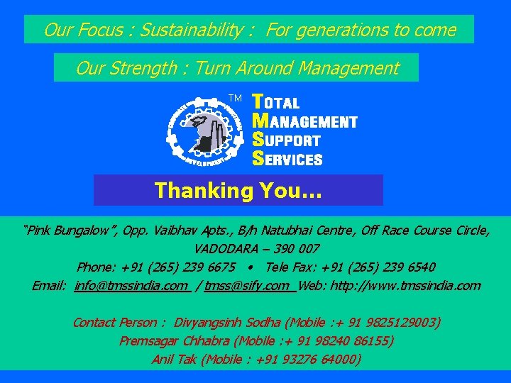 Our Focus : Sustainability : For generations to come Our Strength : Turn Around