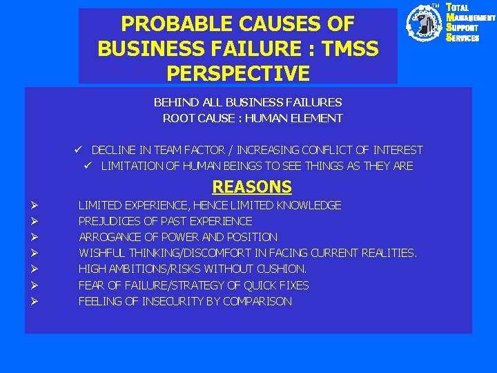 TM PROBABLE CAUSES OF BUSINESS FAILURE : TMSS PERSPECTIVE BEHIND ALL BUSINESS FAILURES ROOT