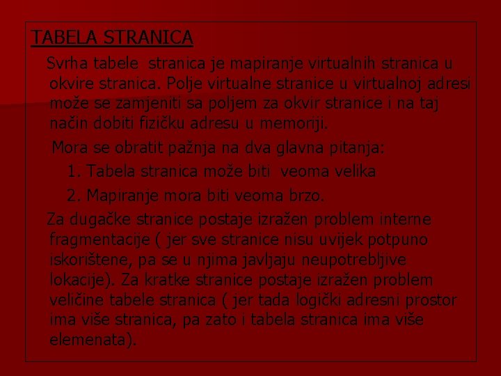 TABELA STRANICA Svrha tabele stranica je mapiranje virtualnih stranica u okvire stranica. Polje virtualne