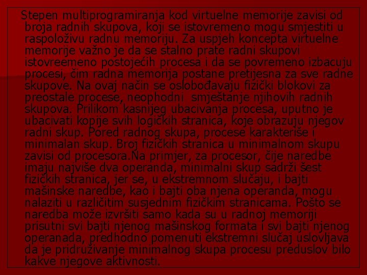 Stepen multiprogramiranja kod virtuelne memorije zavisi od broja radnih skupova, koji se istovremeno mogu