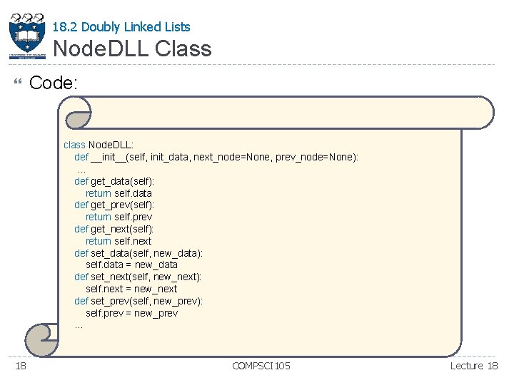 18. 2 Doubly Linked Lists Node. DLL Class Code: class Node. DLL: def __init__(self, 18. 2 Doubly Linked Lists Node. DLL Class Code: class Node. DLL: def __init__(self,