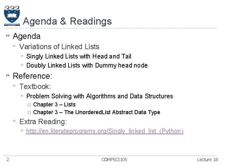 Agenda & Readings Agenda Variations of Linked Lists Singly Linked Lists with Head and Agenda & Readings Agenda Variations of Linked Lists Singly Linked Lists with Head and