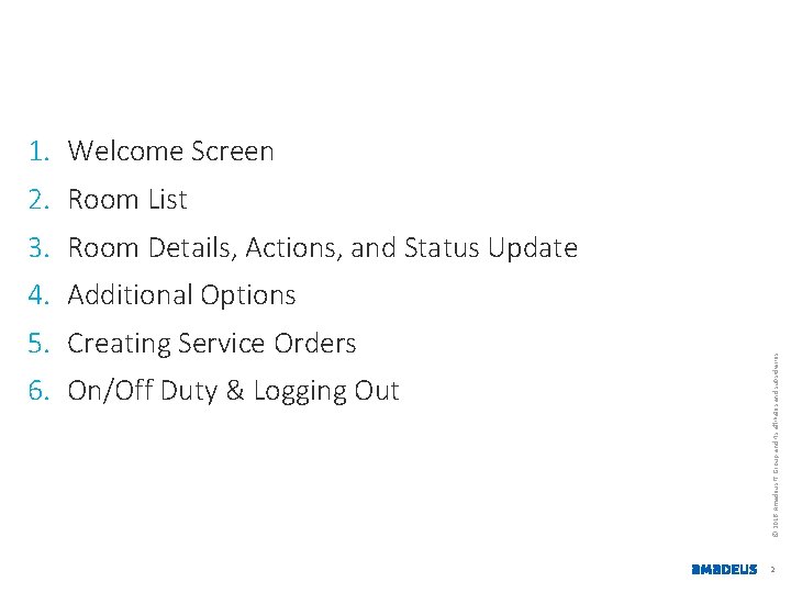 1. Welcome Screen 2. Room List 3. Room Details, Actions, and Status Update 5.