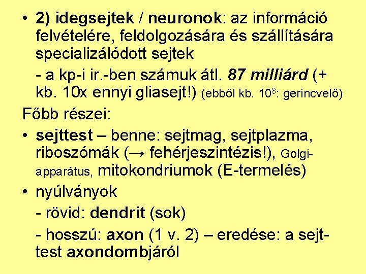  • 2) idegsejtek / neuronok: az információ felvételére, feldolgozására és szállítására specializálódott sejtek