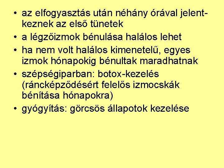  • az elfogyasztás után néhány órával jelentkeznek az első tünetek • a légzőizmok