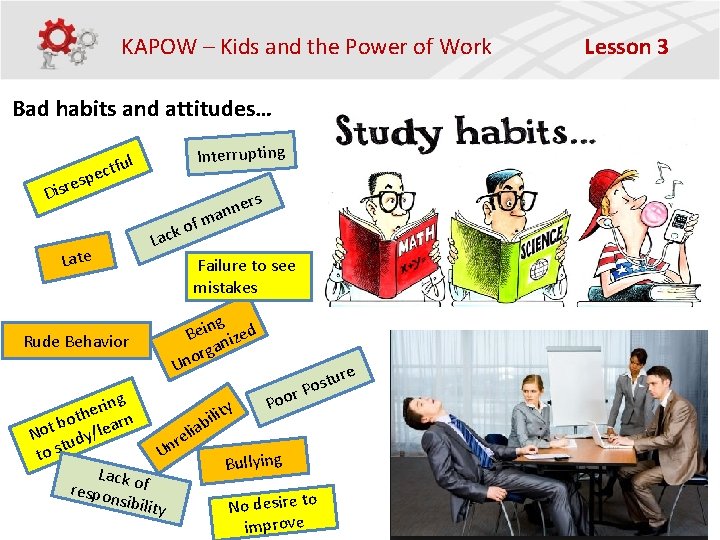 KAPOW – Kids and the Power of Work Bad habits and attitudes… p es