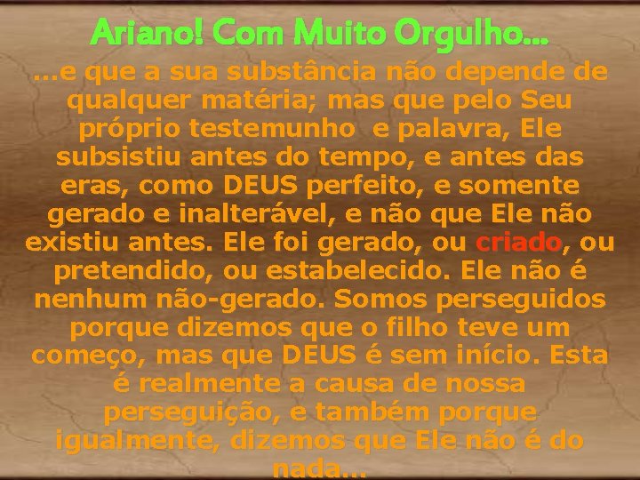 Ariano! Com Muito Orgulho. . . e que a substância não depende de qualquer Ariano! Com Muito Orgulho. . . e que a substância não depende de qualquer