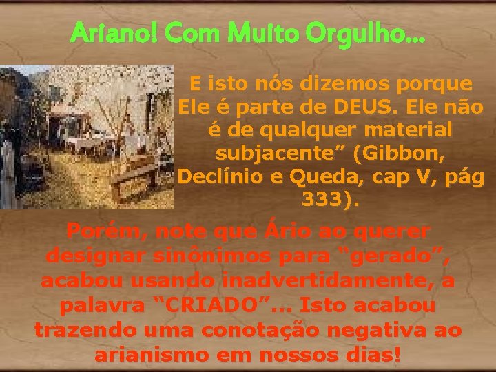 Ariano! Com Muito Orgulho. . . E isto nós dizemos porque Ele é parte Ariano! Com Muito Orgulho. . . E isto nós dizemos porque Ele é parte