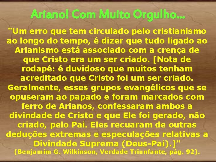 Ariano! Com Muito Orgulho. . . "Um erro que tem circulado pelo cristianismo ao Ariano! Com Muito Orgulho. . . "Um erro que tem circulado pelo cristianismo ao