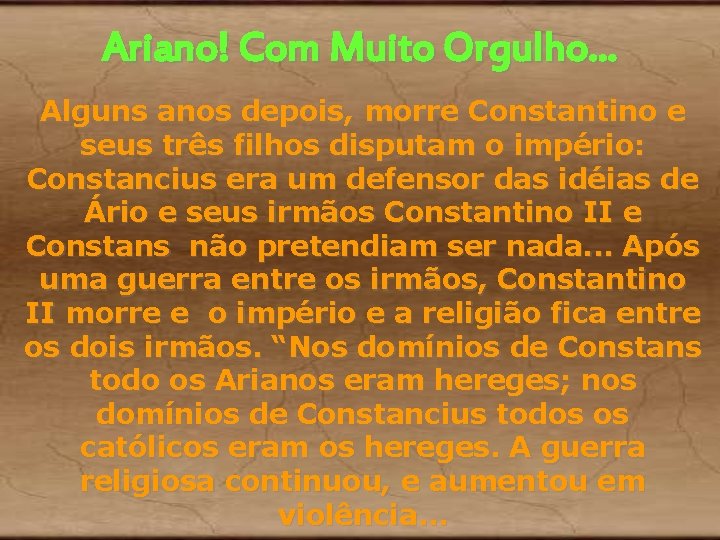 Ariano! Com Muito Orgulho. . . Alguns anos depois, morre Constantino e seus três Ariano! Com Muito Orgulho. . . Alguns anos depois, morre Constantino e seus três