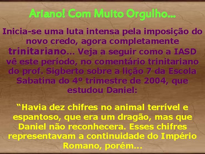 Ariano! Com Muito Orgulho. . . Inicia-se uma luta intensa pela imposição do novo Ariano! Com Muito Orgulho. . . Inicia-se uma luta intensa pela imposição do novo