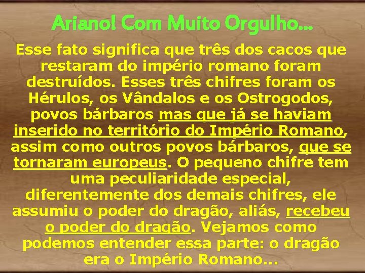 Ariano! Com Muito Orgulho. . . Esse fato significa que três dos cacos que Ariano! Com Muito Orgulho. . . Esse fato significa que três dos cacos que